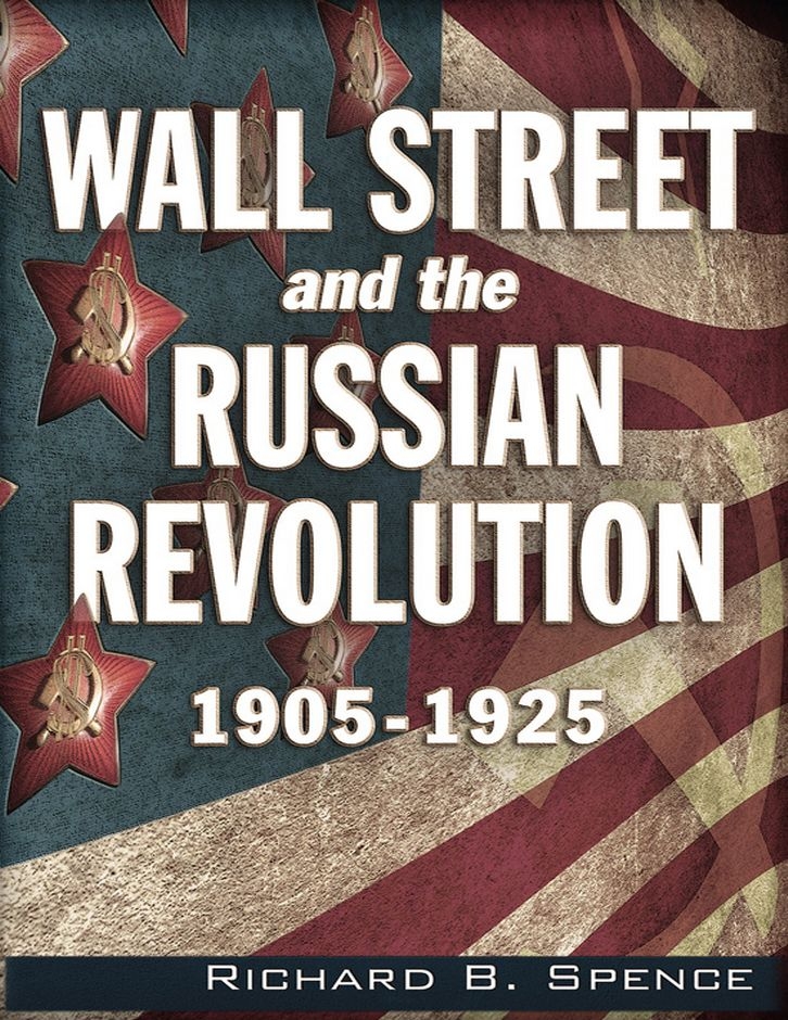 Уолл-стрит и революции в России 1905-1925 - Ричард Б. Спенс