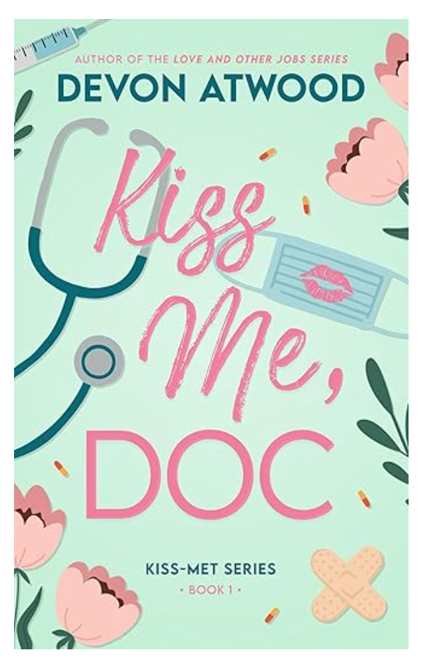 Поцелуй меня, Док! - Девон Этвуд